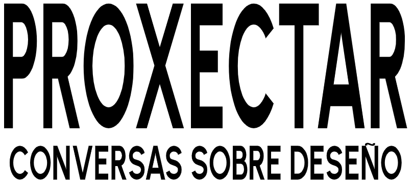 PROXECTAR 26, Conversas sobre Deseño