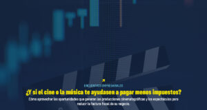 ¿Y si el cine y la música le ayudara a pagar menos impuestos?